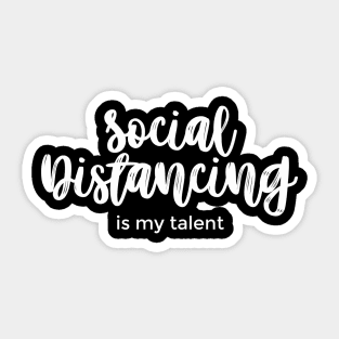 Social Distancing Is My Talent white Sticker